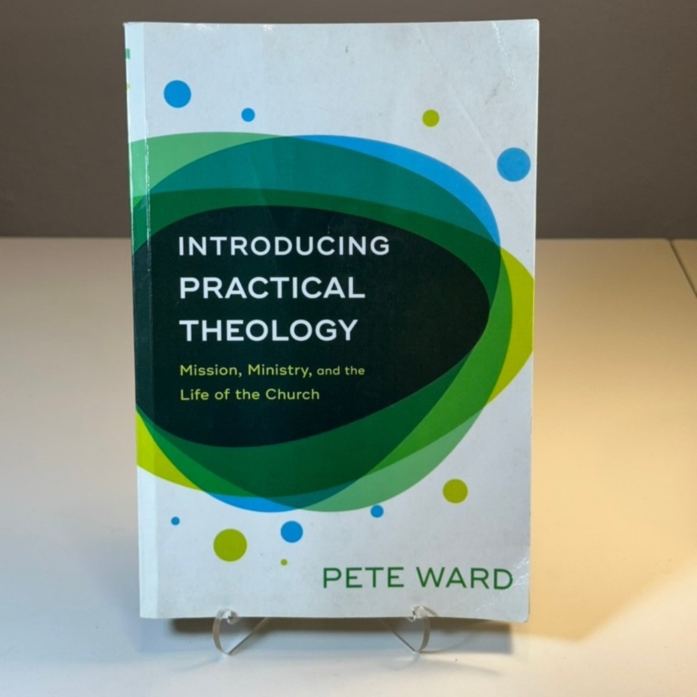 Introducing Practical Theology Mission Ministry and‎ the Life of the Church Pete